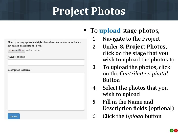 Project Photos § To upload stage photos, 1. 2. 3. 4. 5. 6. Navigate