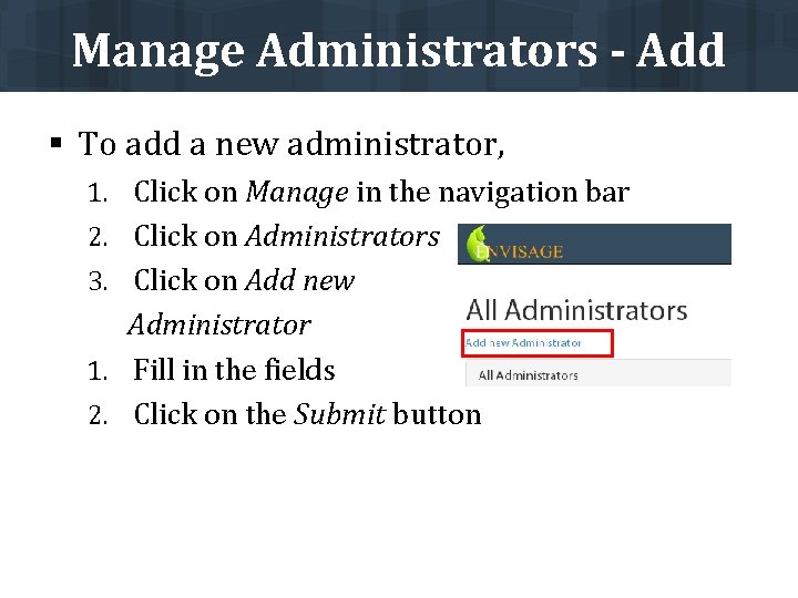 Manage Administrators - Add § To add a new administrator, 1. Click on Manage