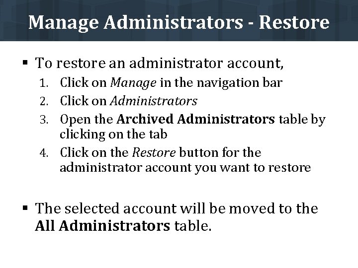 Manage Administrators - Restore § To restore an administrator account, 1. Click on Manage