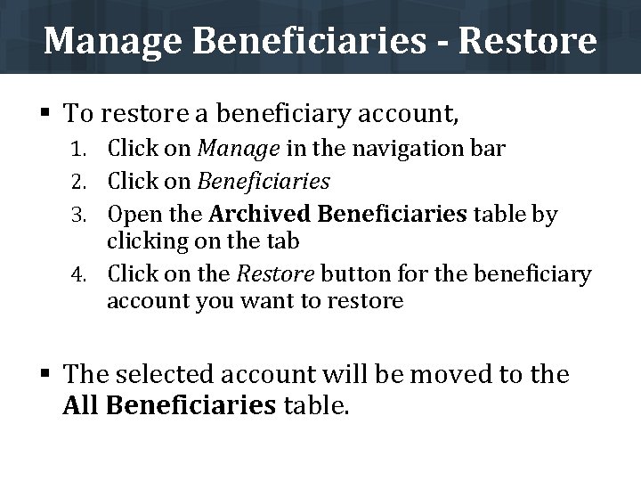 Manage Beneficiaries - Restore § To restore a beneficiary account, 1. Click on Manage