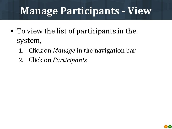 Manage Participants - View § To view the list of participants in the system,