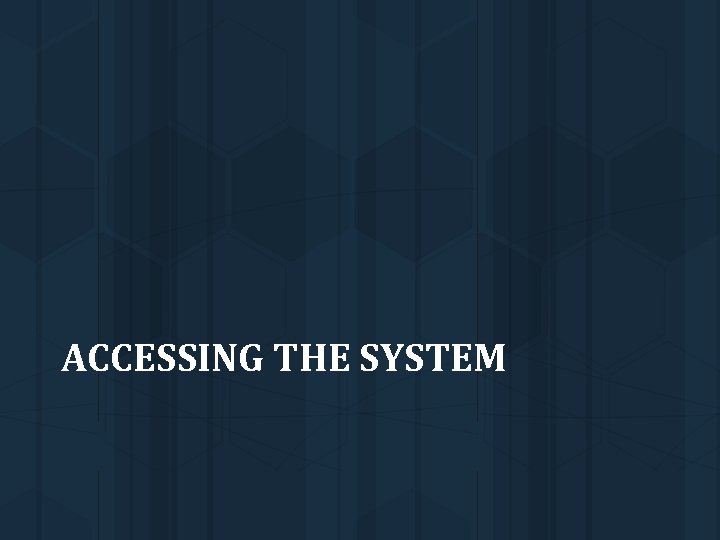 ACCESSING THE SYSTEM 