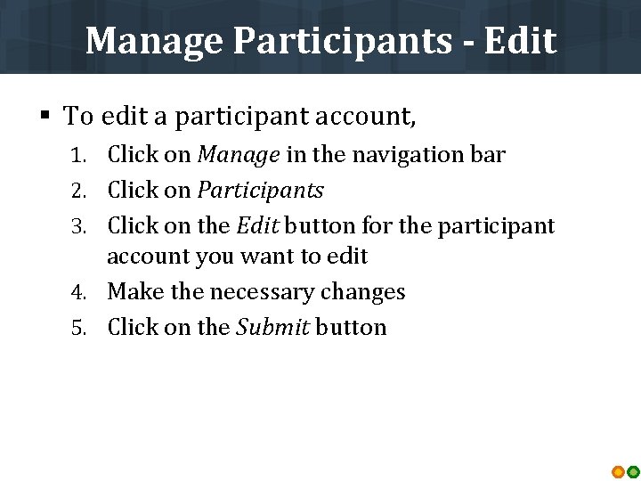 Manage Participants - Edit § To edit a participant account, 1. Click on Manage