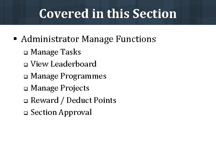 Covered in this Section § Administrator Manage Functions Manage Tasks q View Leaderboard q