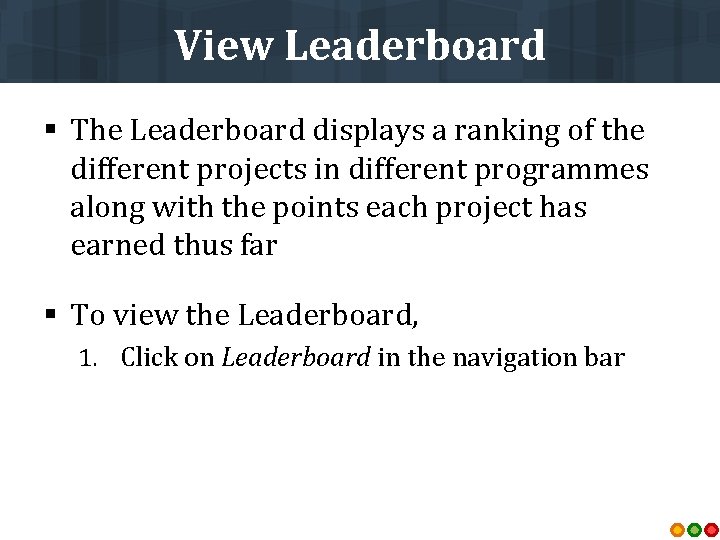 View Leaderboard § The Leaderboard displays a ranking of the different projects in different