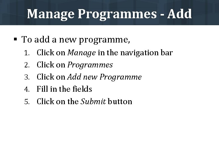 Manage Programmes - Add § To add a new programme, 1. Click on Manage