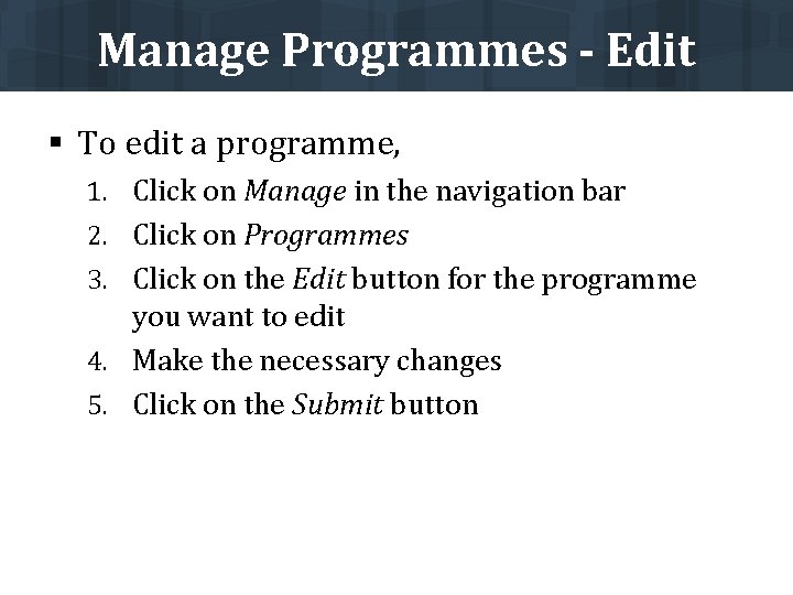 Manage Programmes - Edit § To edit a programme, 1. Click on Manage in