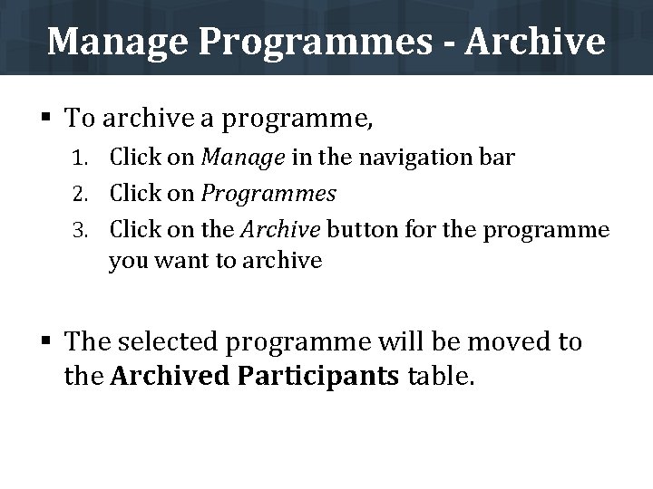 Manage Programmes - Archive § To archive a programme, 1. Click on Manage in