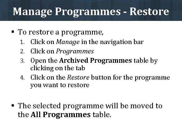 Manage Programmes - Restore § To restore a programme, 1. Click on Manage in