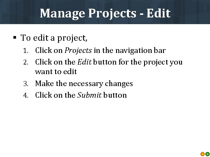 Manage Projects - Edit § To edit a project, 1. Click on Projects in