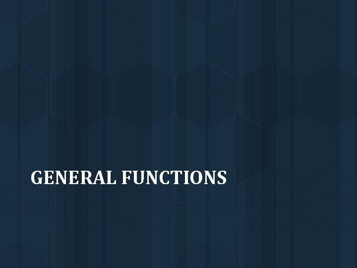 GENERAL FUNCTIONS 