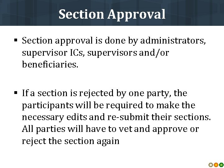 Section Approval § Section approval is done by administrators, supervisor ICs, supervisors and/or beneficiaries.