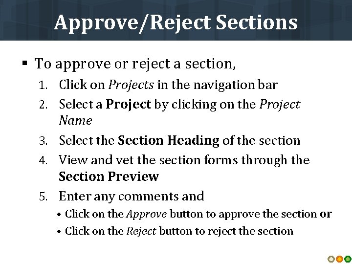 Approve/Reject Sections § To approve or reject a section, 1. Click on Projects in
