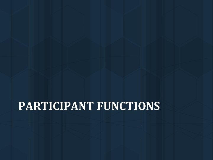 PARTICIPANT FUNCTIONS 