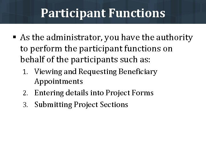 Participant Functions § As the administrator, you have the authority to perform the participant