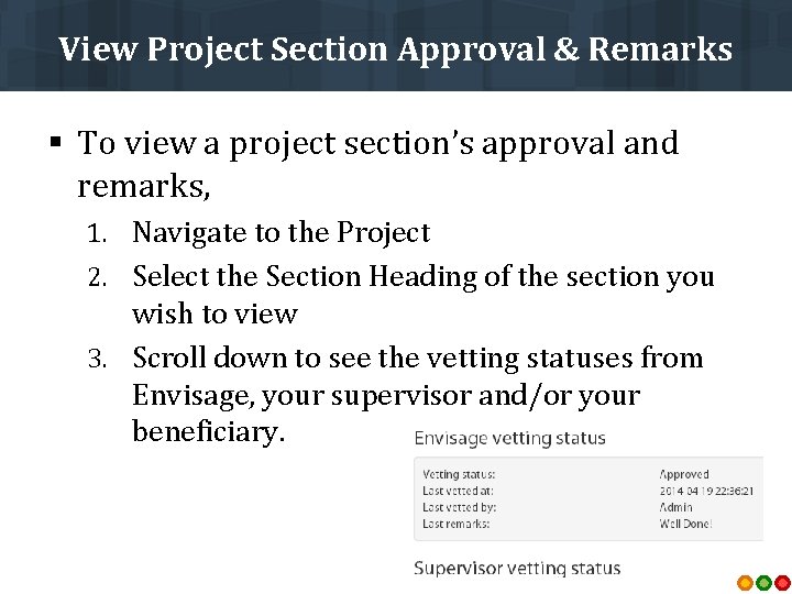 View Project Section Approval & Remarks § To view a project section’s approval and