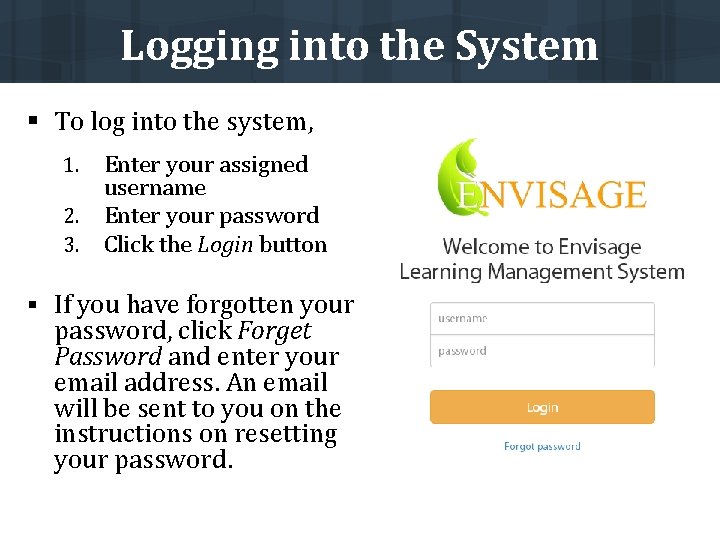 Logging into the System § To log into the system, Enter your assigned username