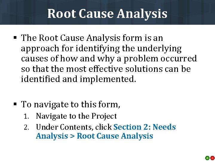 Root Cause Analysis § The Root Cause Analysis form is an approach for identifying