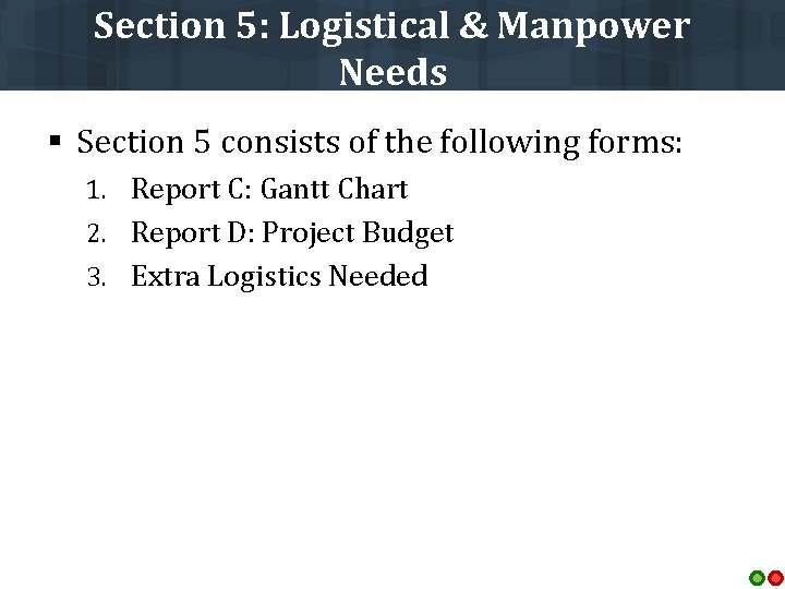 Section 5: Logistical & Manpower Needs § Section 5 consists of the following forms: