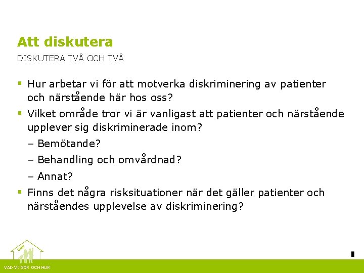 Att diskutera DISKUTERA TVÅ OCH TVÅ § Hur arbetar vi för att motverka diskriminering