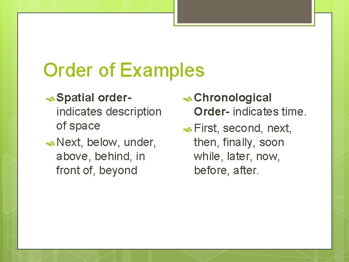 Order of Examples Spatial orderindicates description of space Next, below, under, above, behind, in