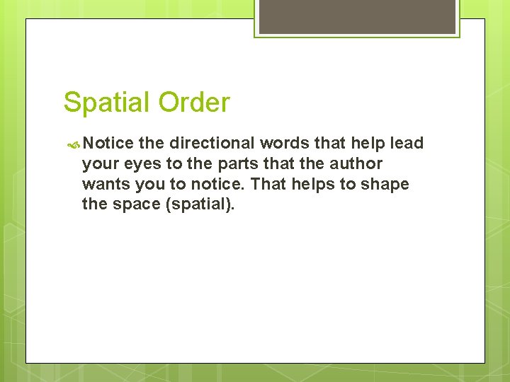Spatial Order Notice the directional words that help lead your eyes to the parts