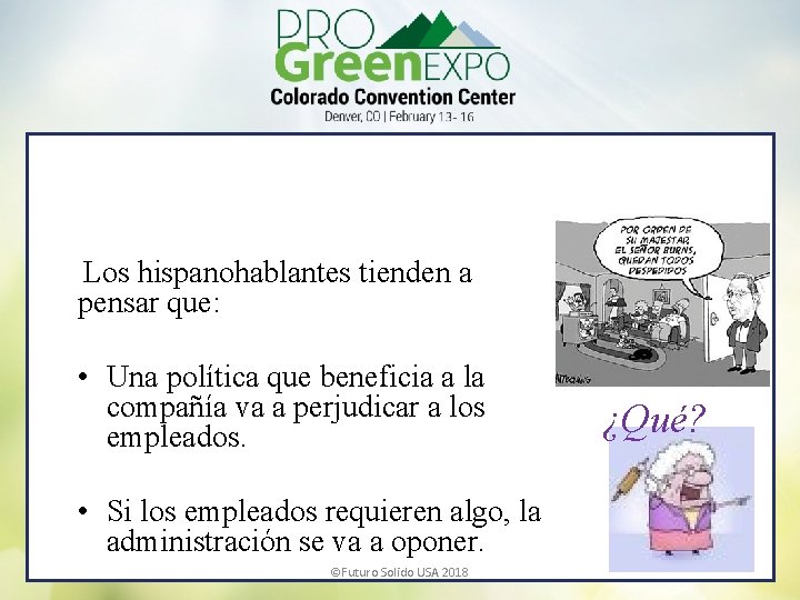 Los hispanohablantes tienden a pensar que: • Una política que beneficia a la compañía