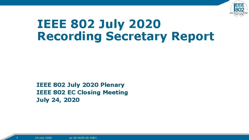 IEEE 802 July 2020 Recording Secretary Report IEEE 802 July 2020 Plenary IEEE 802