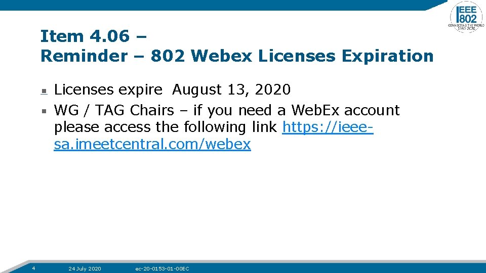 Item 4. 06 – Reminder – 802 Webex Licenses Expiration Licenses expire August 13,