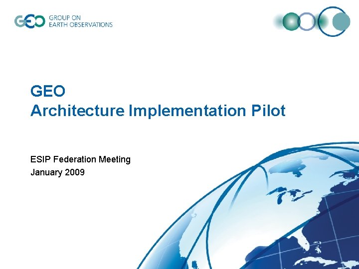 GEO Architecture Implementation Pilot ESIP Federation Meeting January 2009 