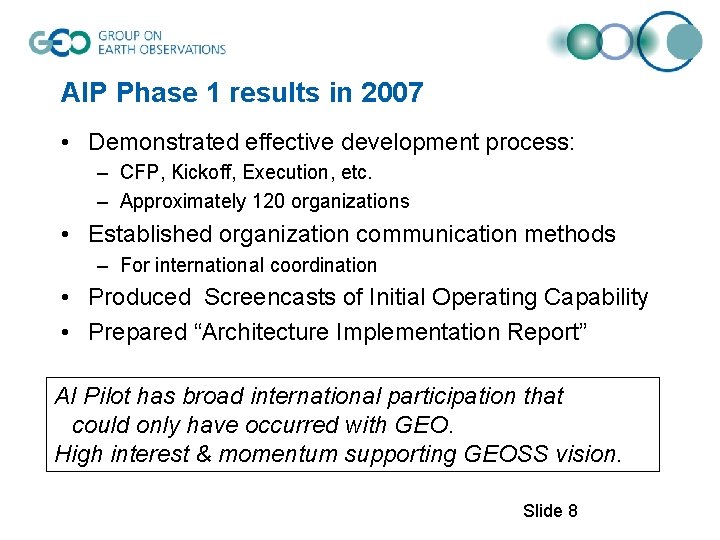 AIP Phase 1 results in 2007 • Demonstrated effective development process: – CFP, Kickoff,