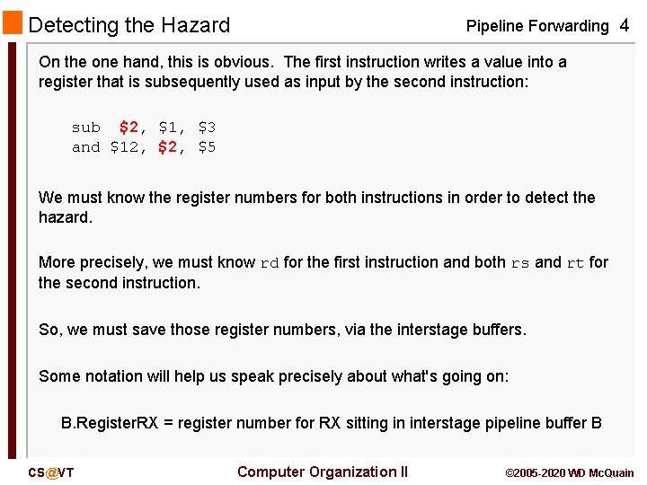 Detecting the Hazard Pipeline Forwarding 4 On the one hand, this is obvious. The