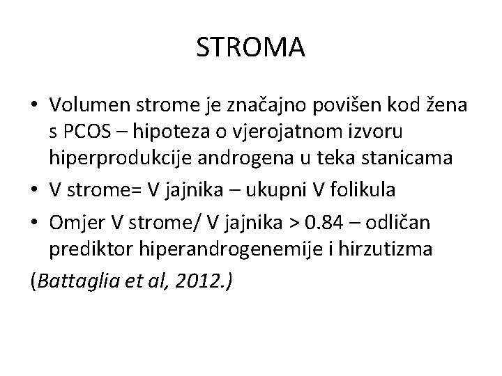 STROMA • Volumen strome je značajno povišen kod žena s PCOS – hipoteza o