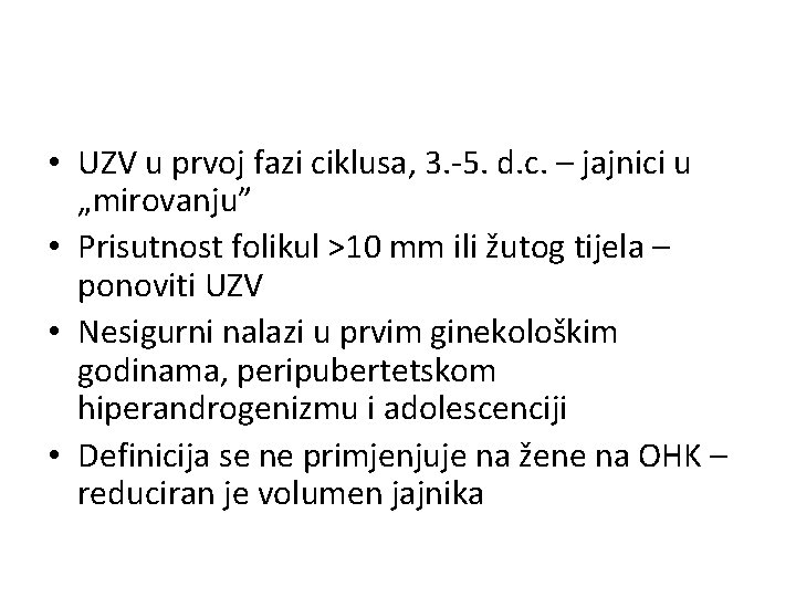  • UZV u prvoj fazi ciklusa, 3. -5. d. c. – jajnici u