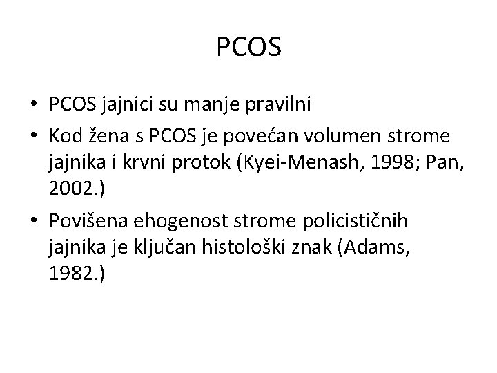 PCOS • PCOS jajnici su manje pravilni • Kod žena s PCOS je povećan