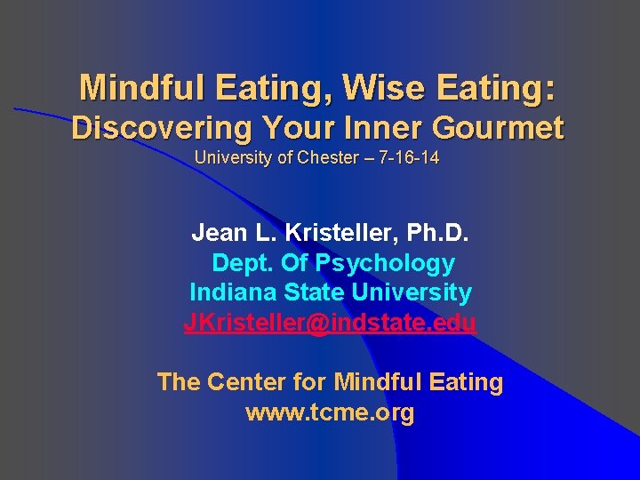 Mindful Eating, Wise Eating: Discovering Your Inner Gourmet University of Chester – 7 -16