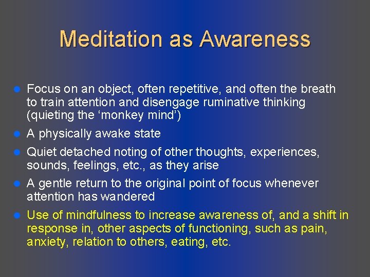 Meditation as Awareness l l l Focus on an object, often repetitive, and often