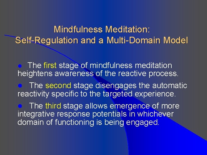 Mindfulness Meditation: Self-Regulation and a Multi-Domain Model The first stage of mindfulness meditation heightens