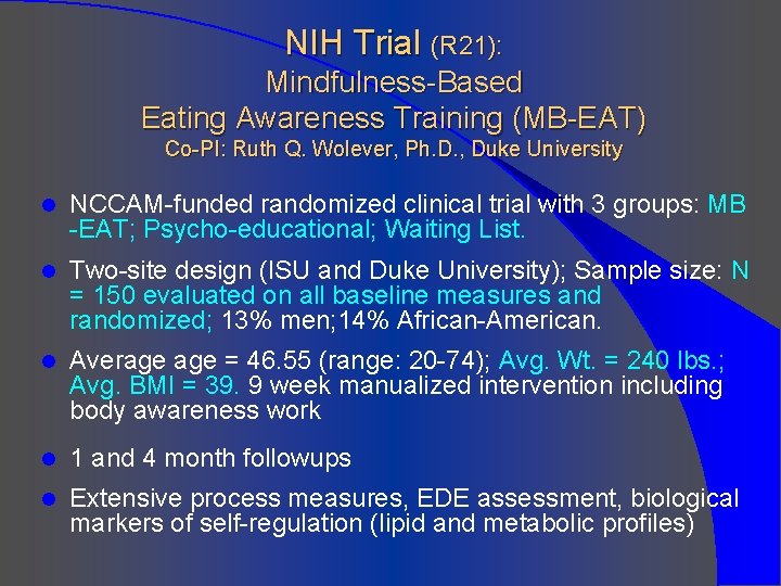 NIH Trial (R 21): Mindfulness-Based Eating Awareness Training (MB-EAT) Co-PI: Ruth Q. Wolever, Ph.