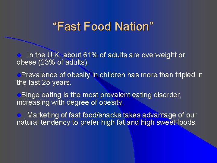 “Fast Food Nation” In the U. K, about 61% of adults are overweight or