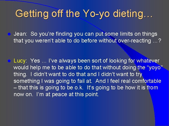 Getting off the Yo-yo dieting… l Jean: So you’re finding you can put some Getting off the Yo-yo dieting… l Jean: So you’re finding you can put some