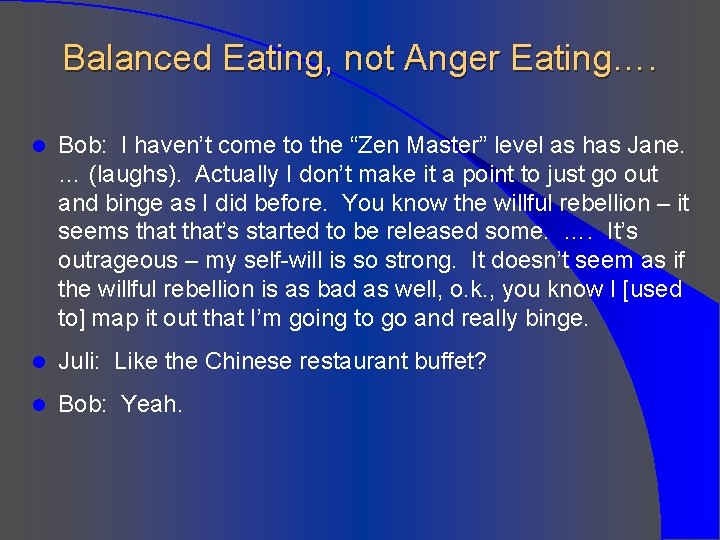 Balanced Eating, not Anger Eating…. l Bob: I haven’t come to the “Zen Master”