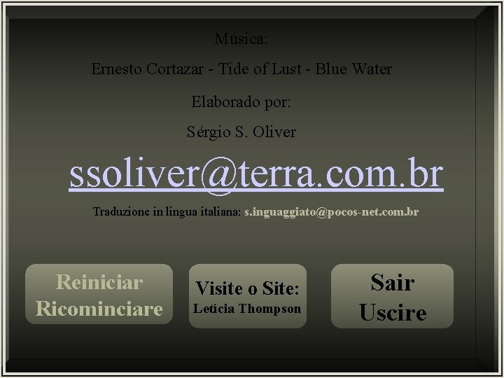 Música: Ernesto Cortazar - Tide of Lust - Blue Water Elaborado por: Sérgio S.