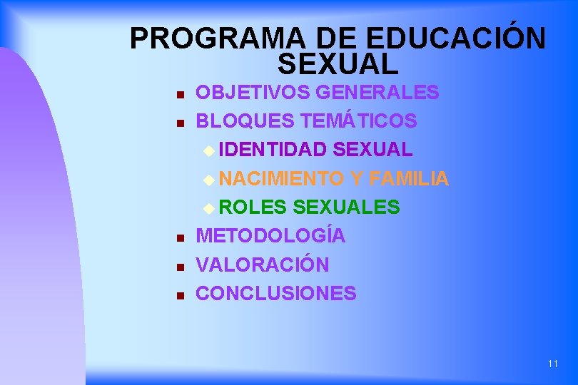 PROGRAMA DE EDUCACIÓN SEXUAL n n n OBJETIVOS GENERALES BLOQUES TEMÁTICOS u IDENTIDAD SEXUAL