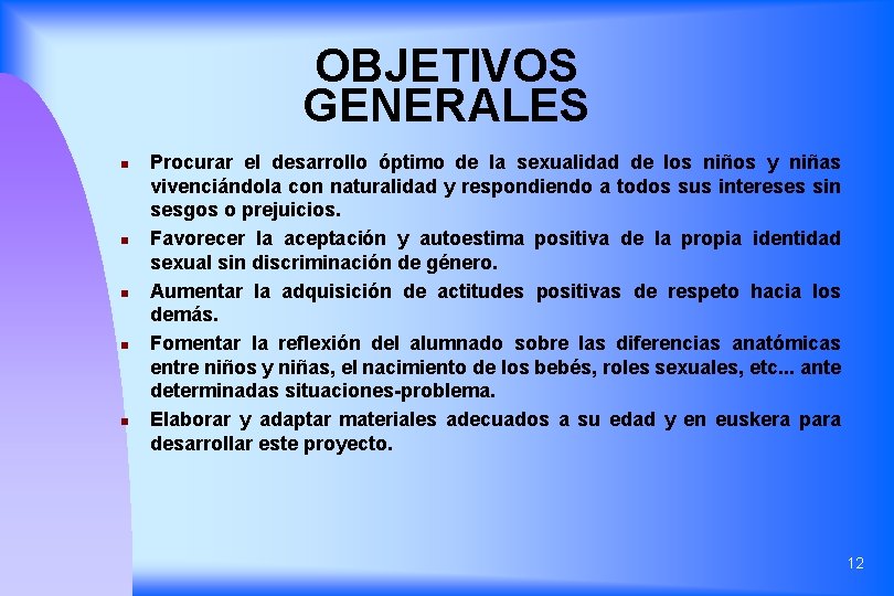 OBJETIVOS GENERALES n n n Procurar el desarrollo óptimo de la sexualidad de los