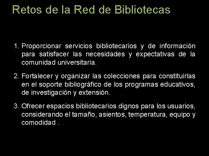 Retos de la Red de Bibliotecas 1. Proporcionar servicios bibliotecarios y de información para