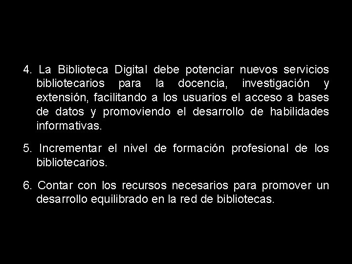 4. La Biblioteca Digital debe potenciar nuevos servicios bibliotecarios para la docencia, investigación y