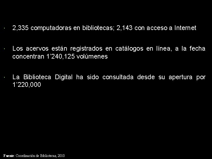  2, 335 computadoras en bibliotecas; 2, 143 con acceso a Internet Los acervos