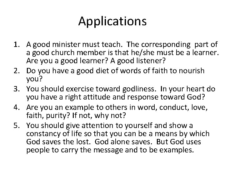 Applications 1. A good minister must teach. The corresponding part of a good church