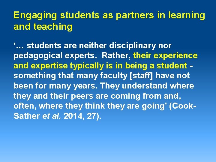 Engaging students as partners in learning and teaching ‘… students are neither disciplinary nor